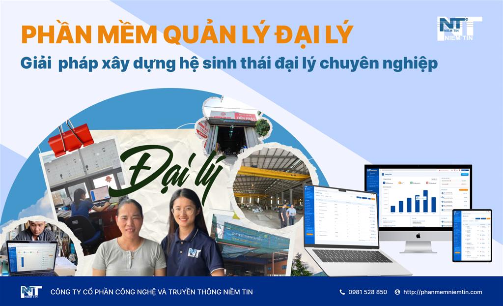 Phần mềm quản lý đại lý - Giải pháp xây dựng hệ sinh thái đại lý chuyên nghiệp