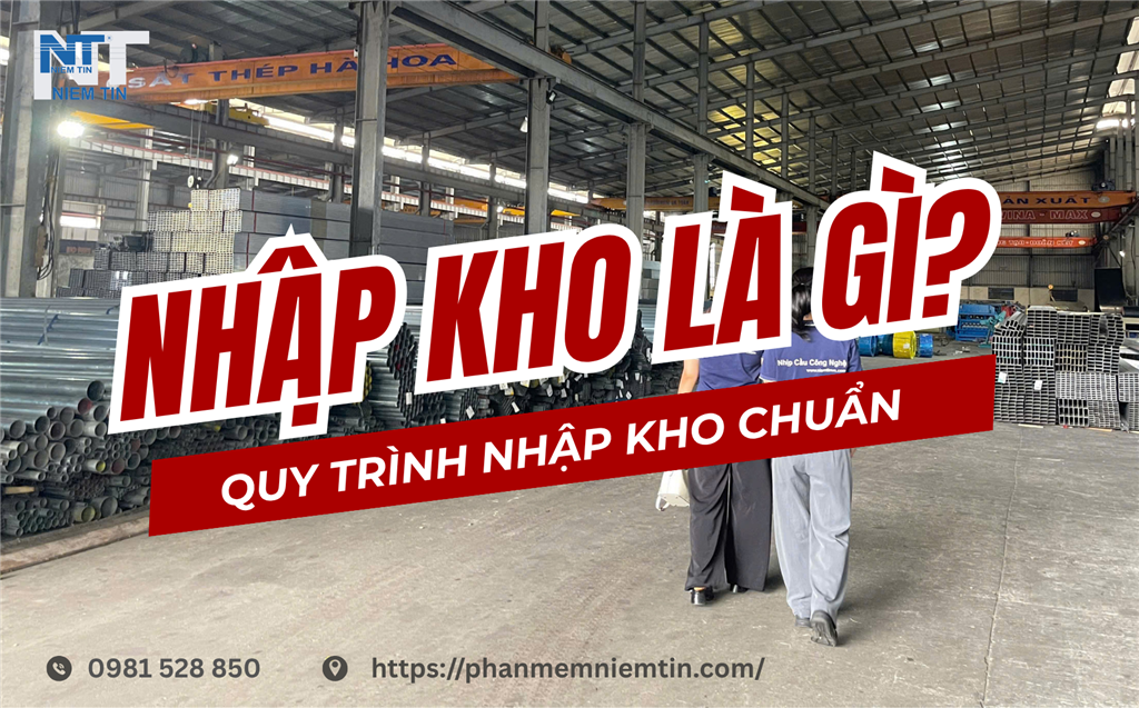 Nhập kho là gì? Quy trình nhập kho chuẩn cho doanh nghiệp