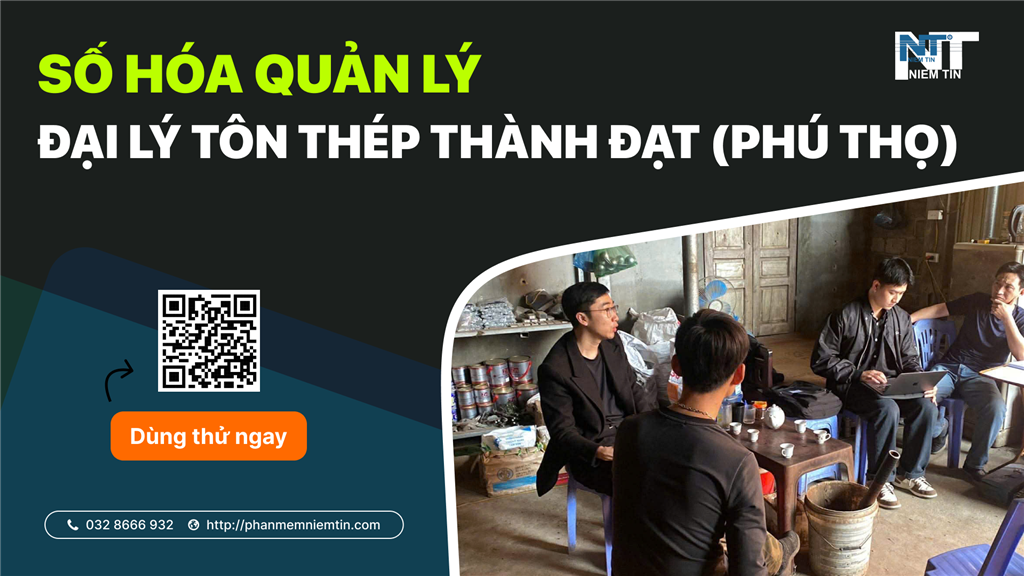 Số hóa quản lý đại lý tôn thép Thành Đạt (Phú Thọ) cùng Phần mềm Niềm Tin