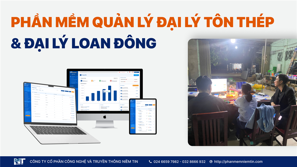 Phần mềm quản lý đại lý tôn thép Niềm Tin - Giải pháp cho chủ đại lý ngại công nghệ