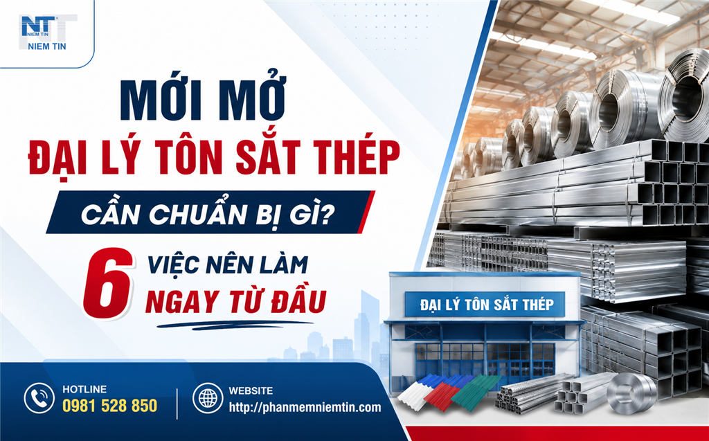 Mới mở đại lý tôn sắt thép cần chuẩn bị gì? 6 việc nên làm ngay từ đầu