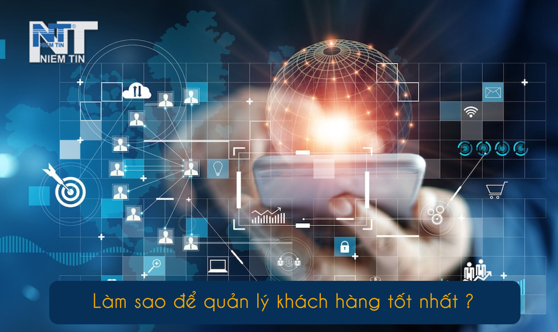 LÀM SAO ĐỂ QUẢN LÝ KHÁCH HÀNG TỐT NHẤT?