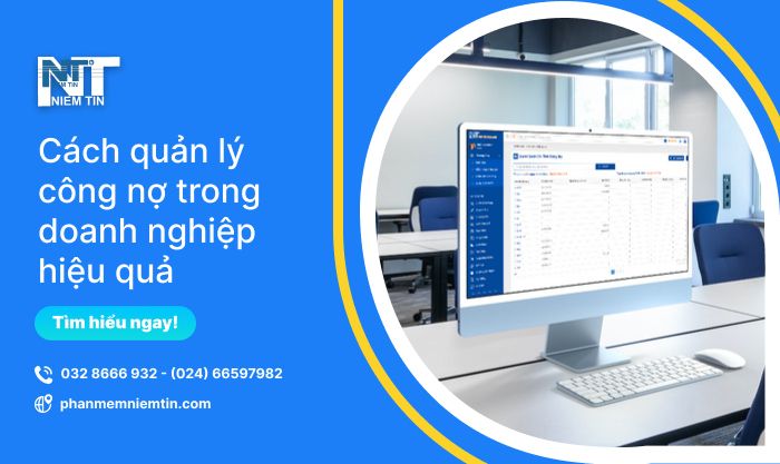 Cách quản lý công nợ trong doanh nghiệp hiệu quả