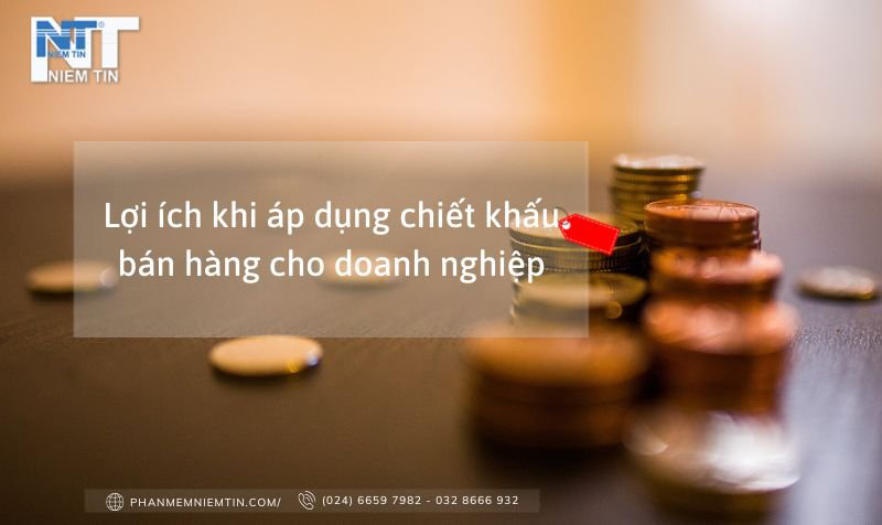 Lợi ích khi áp dụng chiết khấu bán hàng trong doanh nghiệp