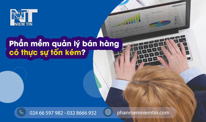 Phần mềm quản lý bán hàng có thực sự tốn kém?