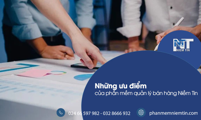 Phần mềm quản lý bán hàng Niềm Tin - Giải pháp quản lý nhân viên bán hàng hiệu quả