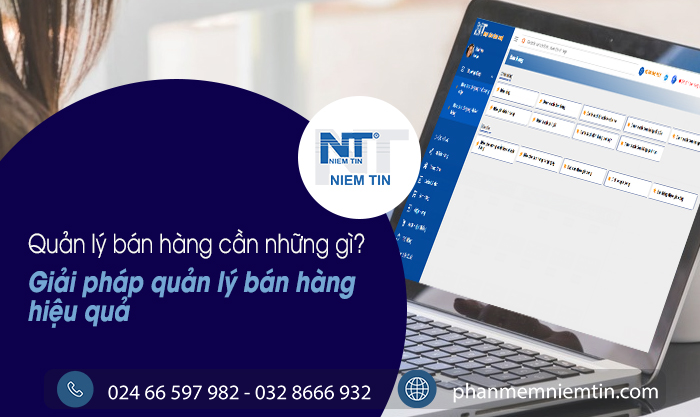 Quản lý bán hàng cần những gì? Giải pháp quản lý bán hàng hiệu quả